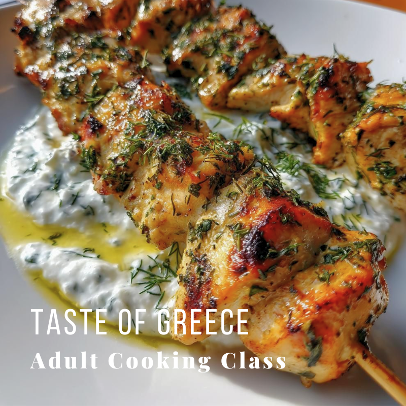 Grilled chicken skewers on tzatziki sauce with herbs, text: Taste of Greece, Adult Cooking Class.
