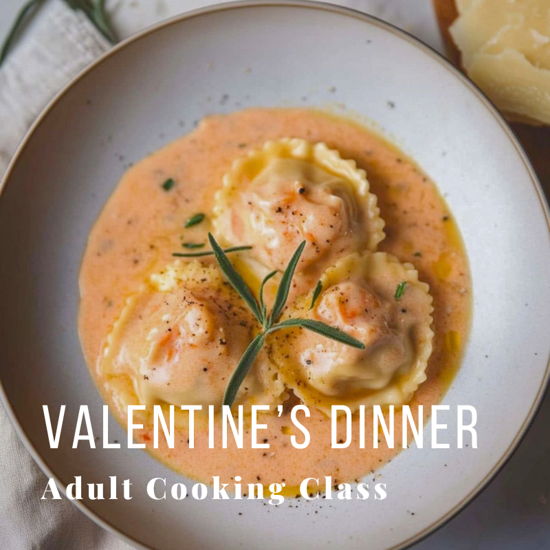 Plate of ravioli with creamy sauce, rosemary garnish; text: Valentine's Dinner, Adult Cooking Class.