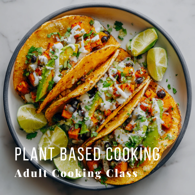 Plate with three plant-based tacos, lime wedges, and text: Plant Based Cooking, Adult Cooking Class.