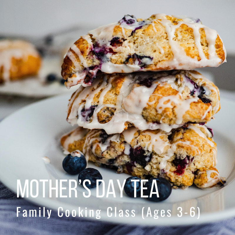 Stack of glazed scones with blueberries, text reads: Mother's Day Tea, Family Cooking Class (Ages 3-6).