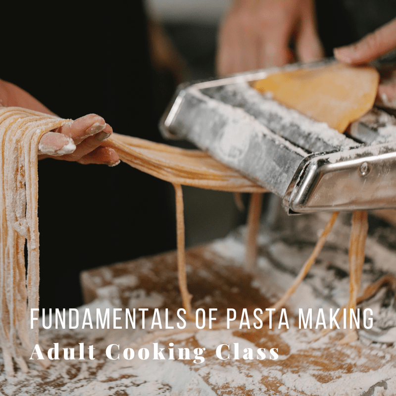 Person using pasta machine with fresh dough; text reads 'Fundamentals of Pasta Making, Adult Cooking Class.'