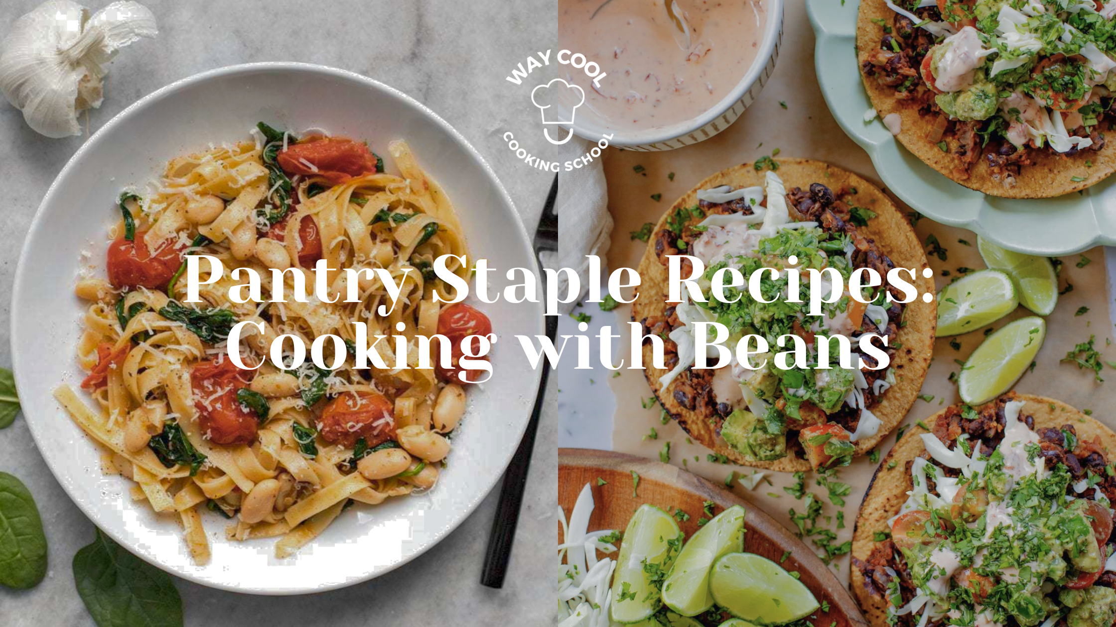 Pasta and tortillas with beans; text: 'Pantry Staple Recipes: Cooking with Beans'.