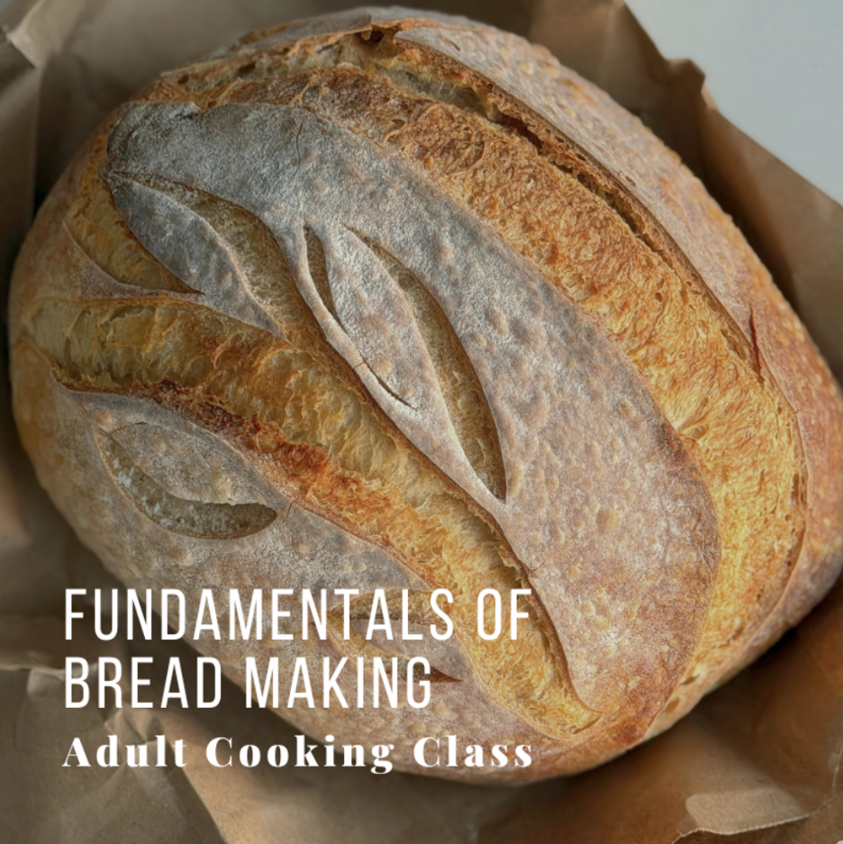 Round bread with crusty texture, text reads 'Fundamentals of Bread Making Adult Cooking Class'.